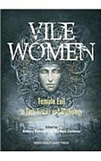 Vile Women: Female Evil in Fact, Fiction and Mythology (Paperback)