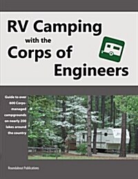 RV Camping with the Corps of Engineers: Guide to Over 600 Corps-Managed Campgrounds on Nearly 200 Lakes Around the Country (Paperback)