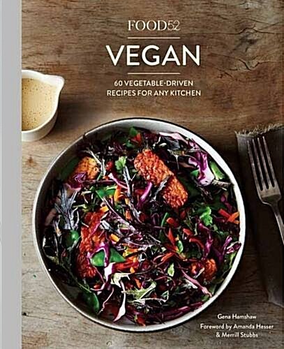 Food52 Vegan: 60 Vegetable-Driven Recipes for Any Kitchen [a Cookbook] (Hardcover)