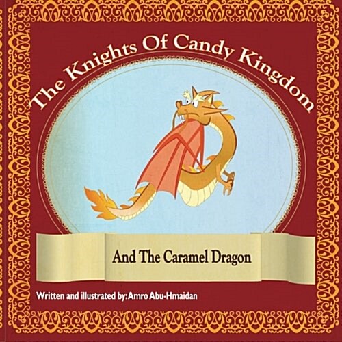 The Caramel Dragon: The Caramel Dragon and the Knights of Candy Kingdom (Paperback)