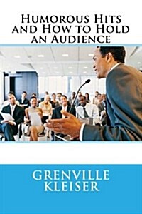 Humorous Hits and How to Hold an Audience (Paperback)