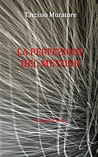 La Perfezione del Metodo: Una Storia Breve (Paperback)
