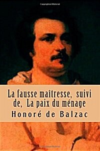 La Fausse Maitresse, Suivi de, La Paix Du Menage: La Comedie Humaine (Paperback)