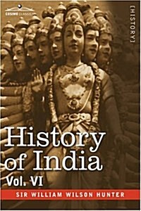 History of India, in Nine Volumes: Vol. VI - From the First European Settlements to the Founding of the English East India Company (Paperback)