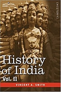 History of India, in Nine Volumes: Vol. II - From the Sixth Century B.C. to the Mohammedan Conquest, Including the Invasion of Alexander the Great (Paperback)