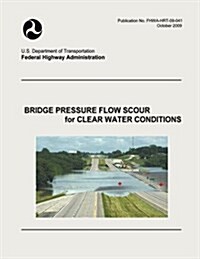 Bridge Pressure Flow Scour for Clear Water Conditions (Paperback)