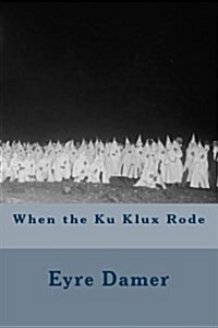 When the Ku Klux Rode (Paperback)