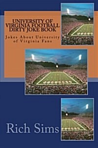 University of Virginia Football Dirty Joke Book: Jokes about University of Virginia Fans (Paperback)