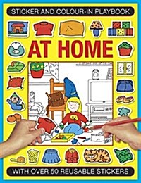 Sticker and Colour-in Playbook: at Home : With Over 50 Reusable Stickers (Paperback)