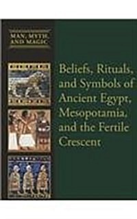 Beliefs, Rituals, and Symbols of Ancient Egypt, Mesopotamia, and the Fertile Crescent (Paperback)