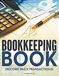 Bookkeeping Book (Record Daily Transactions) (Paperback)