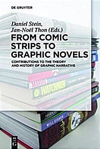 From Comic Strips to Graphic Novels: Contributions to the Theory and History of Graphic Narrative (Paperback, 2)