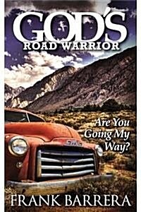 Gods Road Warrior: Are You Going My Way? (Paperback)