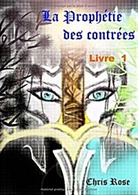 La proph?ie des contr?s livre 1 (Paperback)