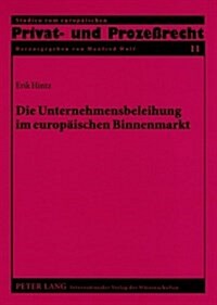 Die Unternehmensbeleihung Im Europaeischen Binnenmarkt: Die Grenzueberschreitende Bestellung Von Unternehmenshypotheken Nach Franzoesischem, Englische (Paperback)