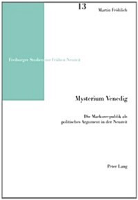 Mysterium Venedig: Die Markusrepublik ALS Politisches Argument in Der Neuzeit (Paperback)