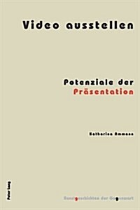 Video ausstellen: Potenziale der Praesentation (Paperback)