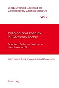 Religion and Identity in Germany Today: Doubters, Believers, Seekers in Literature and Film (Paperback)