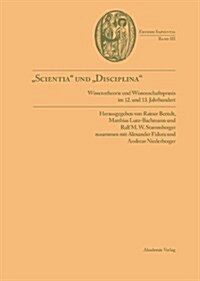 Scientia Und Disciplina: Wissenstheorie Und Wissenschaftspraxis Im Wandel Vom 12. Zum 13. Jahrhundert (Hardcover)