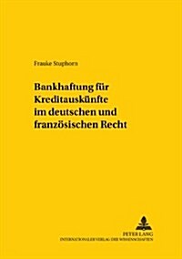 Bankhaftung Fuer Kreditauskuenfte Im Deutschen Und Franzoesischen Recht (Paperback)
