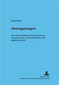 Aktiengattungen: Eine Rechtsvergleichende Untersuchung Zum Deutschen, Us-Amerikanischen Und Englischen Recht (Paperback)