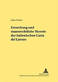 Entstehung Und Staatsrechtliche Theorie Der Italienischen 첖arta del Lavoro? (Paperback)