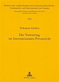 Der Vorvertrag Im Internationalen Privatrecht: Unter Besonderer Beruecksichtigung Des Immobilienerwerbs Im Portugiesischen Und Brasilianischen Recht (Paperback)