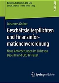 Gesch?tsleiterpflichten Und Finanzinformationenverordnung: Neue Anforderungen Im Licht Von Basel III Und Crd IV-Paket (Paperback, 2015)