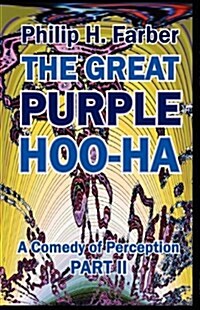 Great Purple Hoo-Ha : A Comedy of Perception -- Part 2 (Paperback)