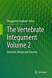 The Vertebrate Integument Volume 2: Structure, Design and Function (Hardcover, 2015)