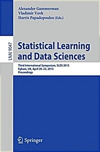 Statistical Learning and Data Sciences: Third International Symposium, Slds 2015, Egham, UK, April 20-23, 2015, Proceedings (Paperback, 2015)