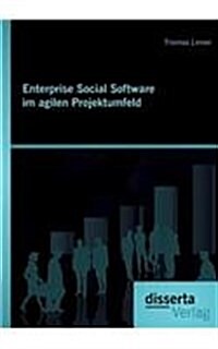 Enterprise Social Software Im Agilen Projektumfeld (Paperback)