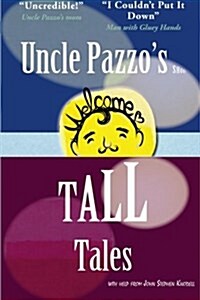 Uncle Pazzos Short Tall Tales: Fun, Funny, Fumblings from a Non-Famous Frump (Paperback)