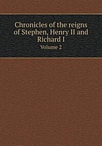 Chronicles of the Reigns of Stephen, Henry II and Richard I Volume 2 (Paperback)