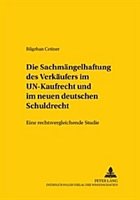 Die Sachmaengelhaftung Des Verkaeufers Im Un-Kaufrecht Und Im Neuen Deutschen Schuldrecht: Eine Rechtsvergleichende Studie (Paperback)
