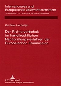 Der Richtervorbehalt Im Kartellrechtlichen Nachpruefungsverfahren Der Europaeischen Kommission (Paperback)