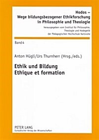 Ethik Und Bildung- Ethique Et Formation: Wissenschaftliches Kolloquium Vom 4./5. Maerz 2004 Organisiert Durch Die Schweizerische Konferenz Der Kantona (Paperback)