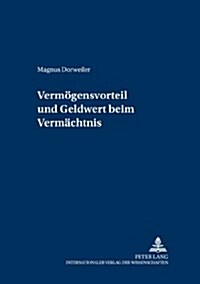 Vermoegensvorteil Und Geldwert Beim Vermaechtnis (Paperback)