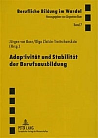 Adaptivitaet Und Stabilitaet Der Berufsausbildung: Theoretische Und Empirische Untersuchungen Zur Berliner Berufsbildungslandschaft (Paperback)