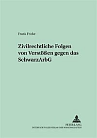 Zivilrechtliche Folgen Von Verstoe?n Gegen Das Schwarzarbg (Paperback)