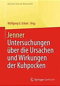 Jenner: Untersuchungen ?er Die Ursachen Und Wirkungen Der Kuhpocken (Paperback, 1. Aufl. 2016)
