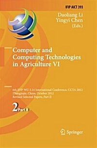 Computer and Computing Technologies in Agriculture VI: 6th Ifip Tc Wg 5.14 International Conference, Ccta 2012, Zhangjiajie, China, October 19-21, 201 (Paperback)