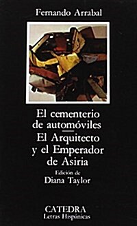 El Cementerio de Automoviles, El Arquitecto y El Emperador de Asiria/ The Automobile Cemetery, the Architect and the Emperor of Asiria (Hardcover)