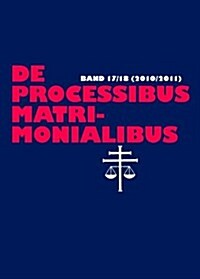 de Processibus Matrimonialibus: Fachzeitschrift Zu Fragen Des Kanonischen Ehe- Und Proze?echtes, Band 17/18 (2010/2011) (Paperback)