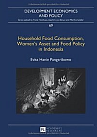 Household Food Consumption, Womens Asset and Food Policy in Indonesia (Hardcover)