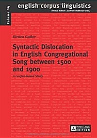 Syntactic Dislocation in English Congregational Song Between 1500 and 1900: A Corpus-Based Study (Hardcover)