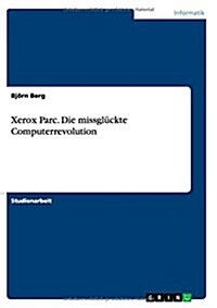 Xerox Parc. Die missgl?kte Computerrevolution (Paperback)