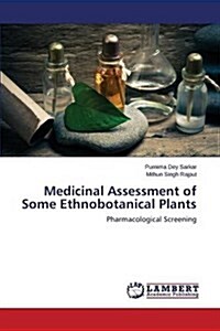 Medicinal Assessment of Some Ethnobotanical Plants (Paperback)