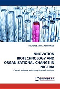 Innovation Biotechnology and Organizational Change in Nigeria (Paperback)