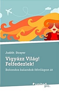 Vigyazz Vilag! Felfedezlek! (Paperback)